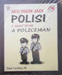 Aku ingin jadi polisi = I want to be a policeman