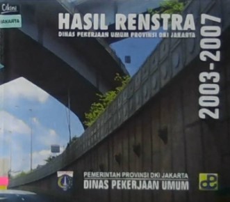 Hasil renstra :  Dinas Pekerjaan Umum Provinsi DKI Jakarta 2003-2007