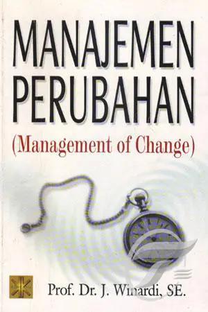 Manajemen perubahan = the management of change