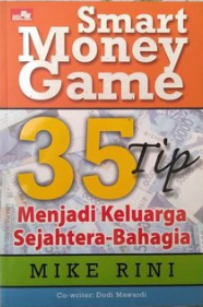 Smart money game :  35 tip menjadi keluarga sejahtera-bahagia