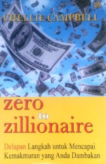 Zero to zillionaire :  delapan langkah untuk mencapai kemakmuran yang anda dambakan