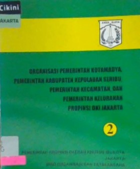 Organisasi pemerintah kotamadya, pemerintah kabupaten kepulauan Seribu, pemerintah kecamatan, dan pemerintah kelurahan Provinsi DKI Jakarta 2