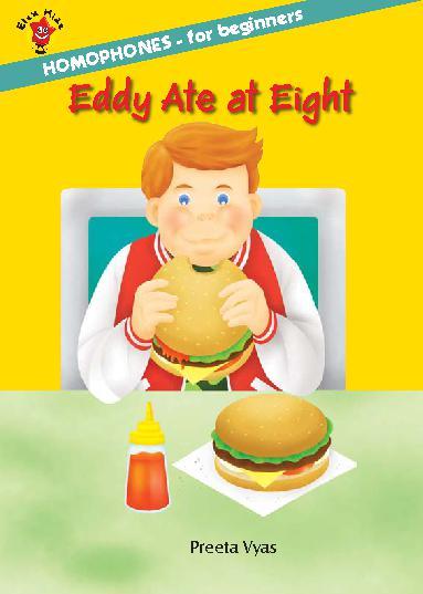 Homophones for beginners :  Eddy ate at eight