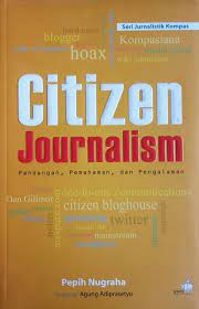 Citizen journalism :  pandangan, pemahaman, dan pengalaman