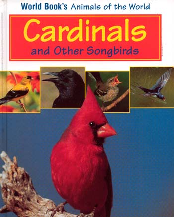 World Book's Animals of The World :  Cardinals and Other Songbirds