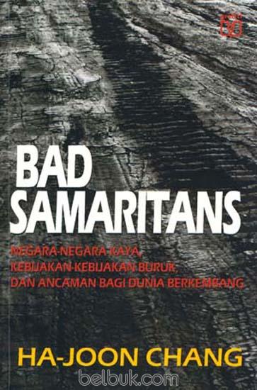 Bad Samaritans :  Negara-negara kaya, kebijakan-kebijakan buruk, dan ancaman bagi dunia berkembang