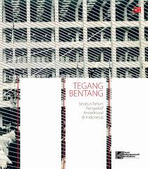 Tegang bentang :  seratus tahun perspektif arsitektural di Indonesia