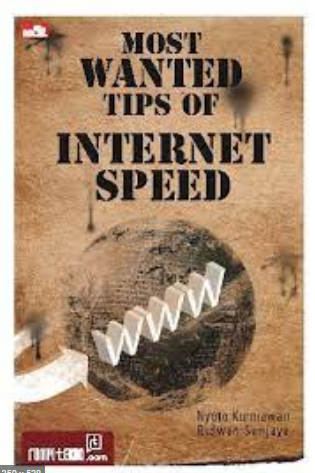 Most wanted tips of internet speed :  akses internet lebih cepat koneksi internet lebih stabil