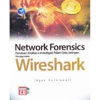 Network forensics :  panduan analisis dan investigasi paket data jaringan menggunakan wireshark