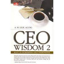 CEO Wisdom 2 : kiat 29 pemimpin asli Indonesia