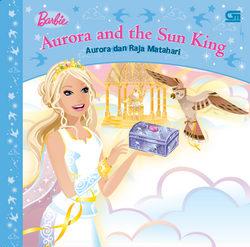 Barbie In Aurora and the Sun King = :  Aurora dan raja Matahari