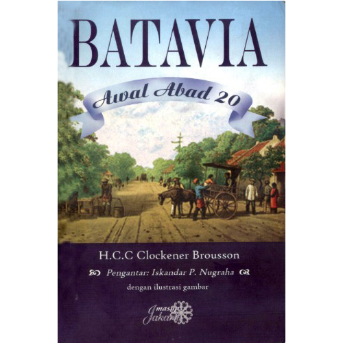 Batavia Awal Abad 20 :  Gedenkschriften van Een Oud Kolonial