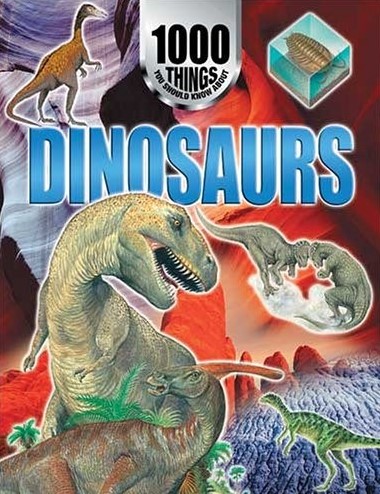 1000 things you should know about : dinosaurs.