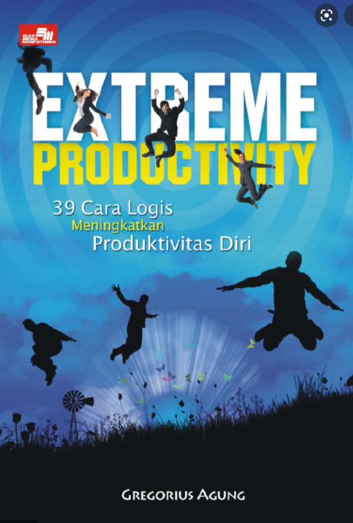 Extreme productivity :  39 cara logis meningkatkan produktivitas diri