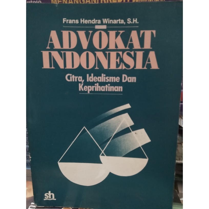 Advokat Indonesia : citra idealisme, dan keprihatinan