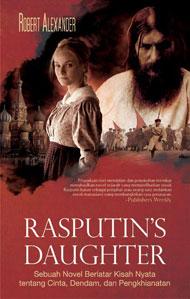 Rasputin's daughter :  Sebuah novel berlatar kisah nyata tentang cinta, dendam, dan penghianatan