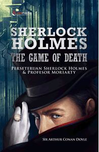 Sherlock Holmes The Game of Death :  Perseturuan Sherlock Holmes& profesor Moriary