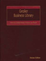 Grolier business library :  how to understand finance at work