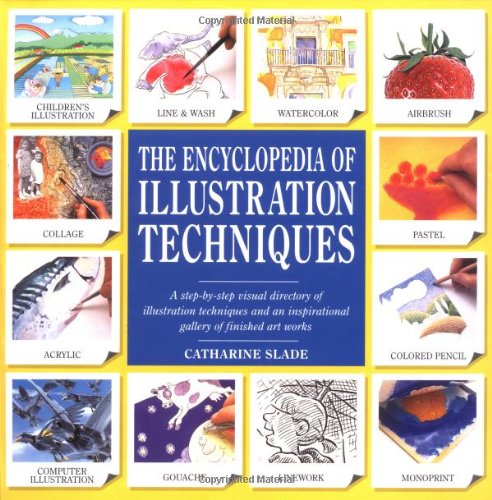 The encyclopedia of illustration techniques :  step-by-step visual directory of illustration techniques and an inspirational gallery od finished art works