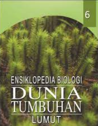 Ensiklopedia biologi dunia tumbuhan 6 :  lumut