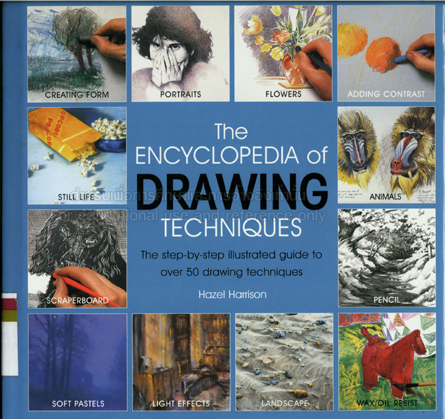 The encyclopedia of drawing techniques :  the step-by-step illustrated guide to over 50 drawing techniques