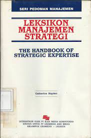 Leksikon manajemen strategi = the handbook of strategic expertise