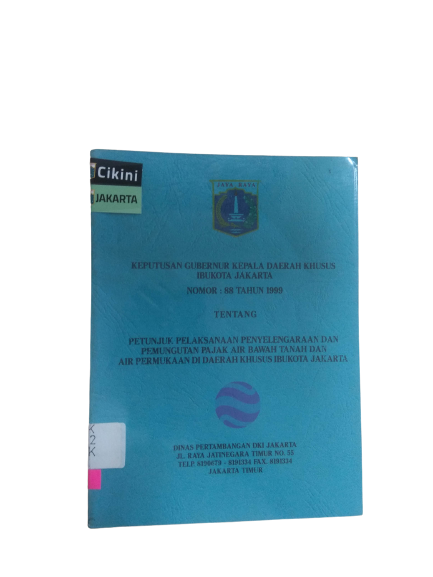 Keputusan gubernur kepala Daerah Khusus Ibukota Jakarta nomor : 88 tahun 1999 :  tentang petunjuk pelaksanaan penyelenggaraan dan pemungutan pajak air bawah tanah dan air permukaan di Daerah Khusus Ibukota Jakarta