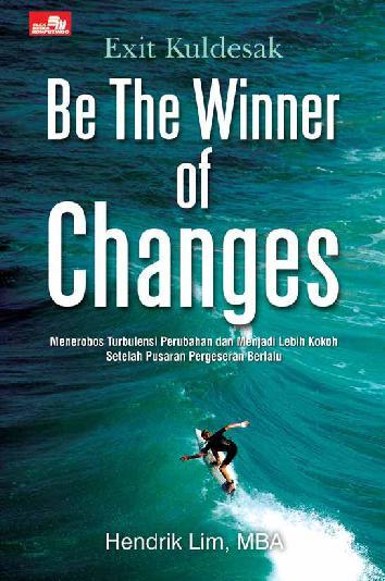 Exit kuldesak :  be the winner of changes = menerobos turbulensi perubahan dan menjadi lebih kokoh setelah pusaran pergeseran berlalu