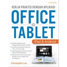 Kerja praktis dengan aplikasi office di tablet iPad dan Android