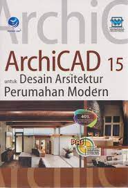Panduan aplikatif dan solusi (PAS) :  archiCAD 15 untuk desain arsitektur perumahan modern