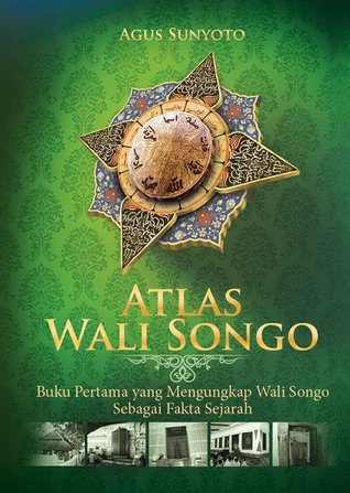 Atlas wali songo :  buku pertama yang mengungkap wali songo sebagai fakta sejarah