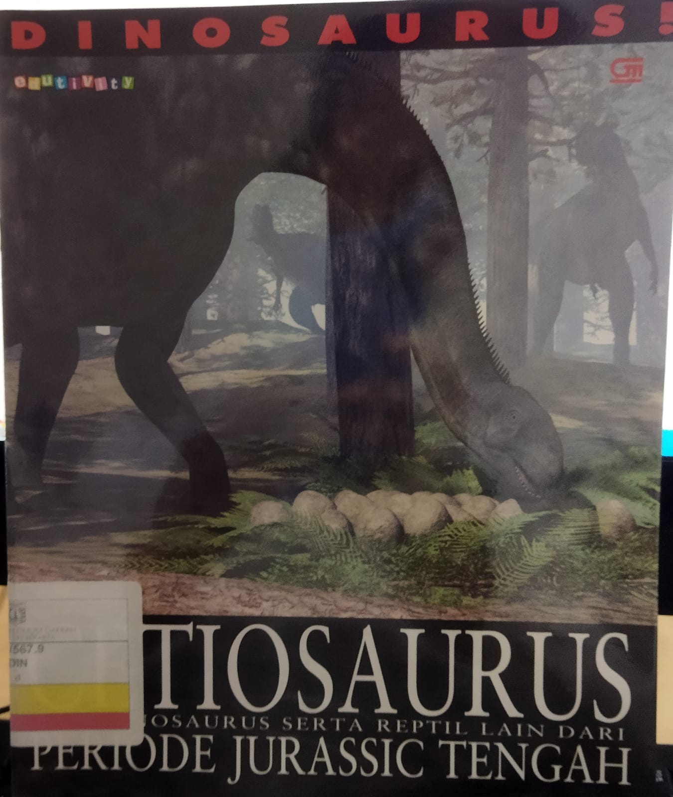 DINOSAURUS! Cetiosaurus and Other Dinosaurs and Reptiles from the Middle Jurassic = :  Dinosaurus! Cetiosaurus dan Dinosaurus serta Reptil lain dari Periode Jurassis Tengah; penerjemah : Rosi L Simamora