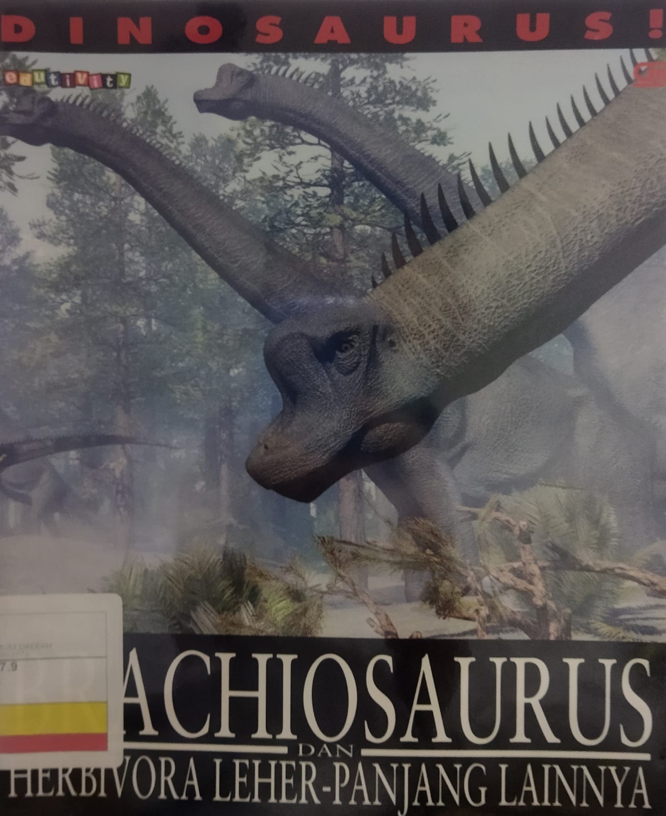 DINOSAURUS! Brachiosaurus and Other Long-Necked Herbivores = :  Dinosaurus! Brachiosaurus dab Herbivora Leher Panjang lainnya ; penerjemah : Rosi L Simamora