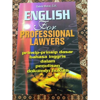 English for professional lawyer :  prinsip - prinsip dasar bahasa Inggris dalam penulisan hukum