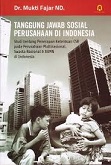 Tanggung jawab sosial perusahaan di Indonesia :  studi tentang penerapan ketentuan corporate social responsibility pada perusahaan multi nasional, swasta nasional dan Badan Usaha Milik Negara
