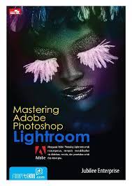 Mastering Adobe Photoshop Lightroom