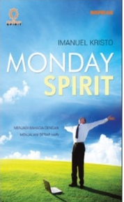 Monday spirit :  menjadi bahagia dengan menjalani setiap hari