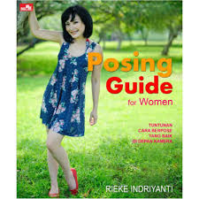Posing guide for women :  tuntunan cara berpose yang baik di depan kamera