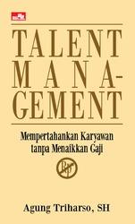 Talent management :  mempertahankan karyawan tanpa menaikkan gaji