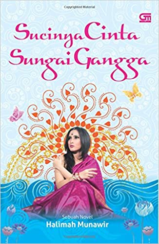 Sucinya cinta sungai Gangga :  sebuah novel