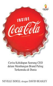 Inside Coca-cola :  cerita kehidupan seorang CEO dalam membangun brand paling terkemuka di Dunia