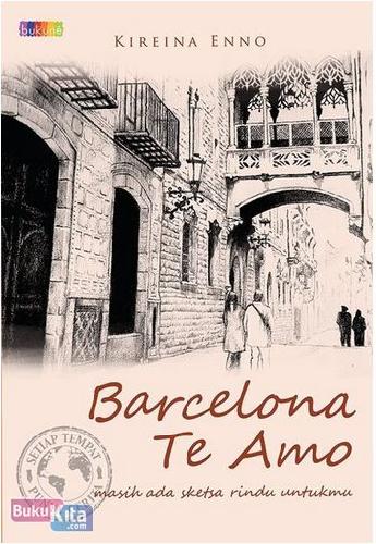 Barcelona te amo :  Masih ada skestsa rindu untukmu