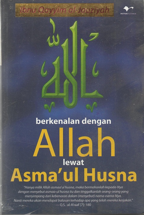 Berkenalan dengan Allah lewat asma'ul husna Ibnu Qayyim al-Jauziyah ; ed. Kuswaidi Syafi'ie ; pen. Agil Zarkasyi, Imam Ghazali dan Saiful Bahri