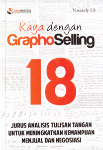 Kaya dengan grapho selling :  18 jurus analisis tulisan tangan untuk meningkatkan kemampuan menjual dan negosiasi