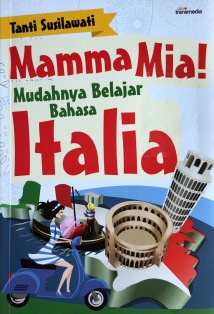 Mamma mia! :  mudahnya belajar bahasa Italia