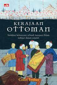 Kerajaan Ottoman 1300-1650 :  struktur kekuasaan sebuah kerajaan Islam terkuat dalam sejarah