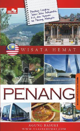 Wisata hemat Penang :  panduan lengkap jalan-jalan independen, irit, dan nyaman ke Penang , Malaysia