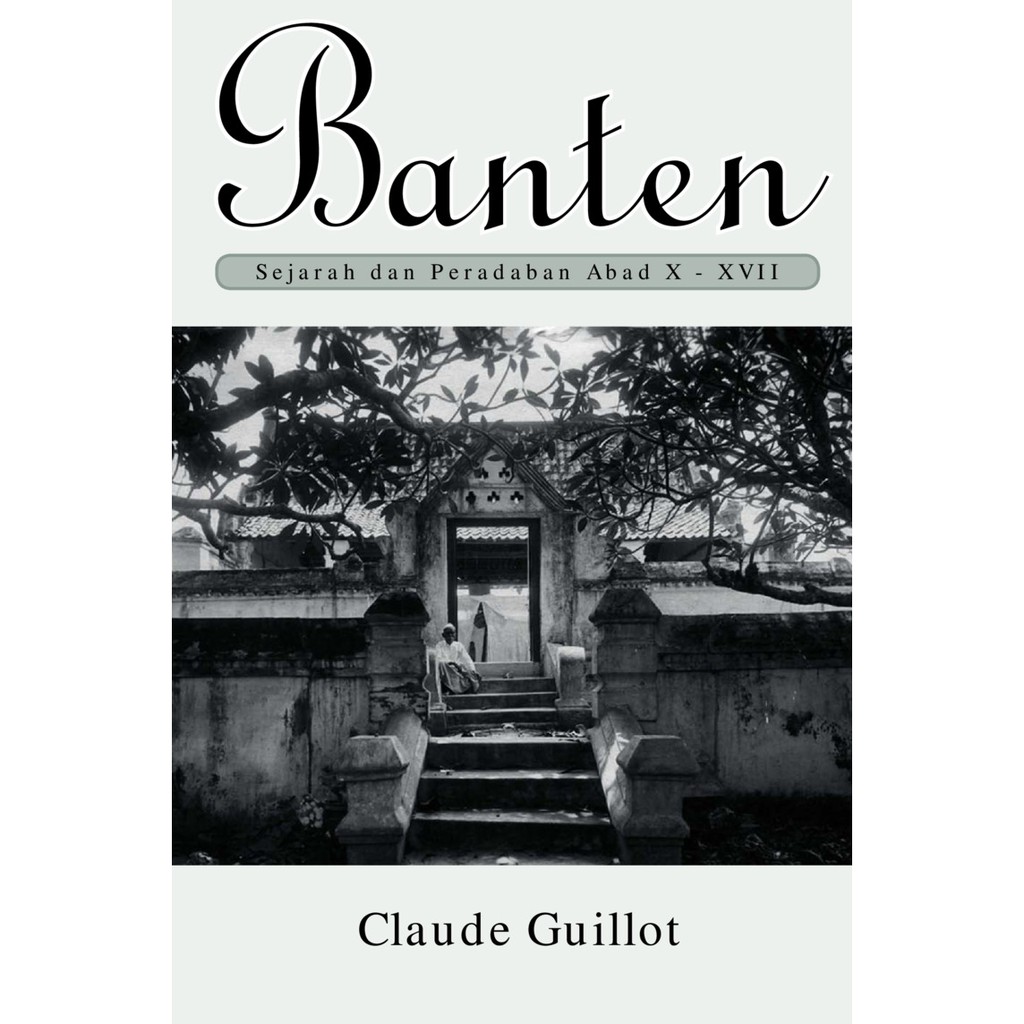 Banten :  sejarah dan peradaban (abad X-XVII)