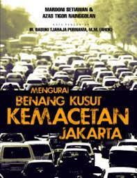 Mengurai benang kusut kemacetan Jakarta