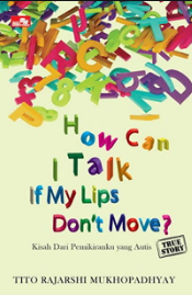 How can i talk if my lips don't move :  kisah dari pemikiranku yang autis